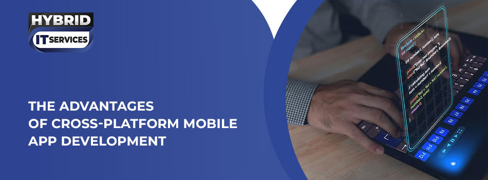 https://www.hybriditservices.com/administrator/The Advantages of Cross-Platform Mobile App Development