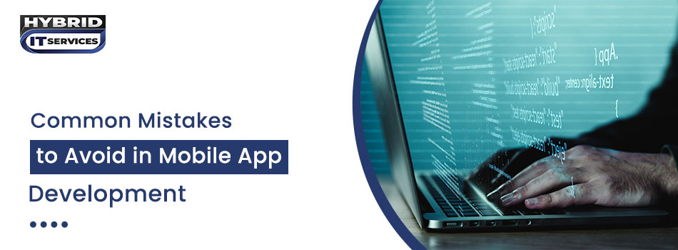 https://www.hybriditservices.com/administrator/Common Mistakes to Avoid in Mobile App Development