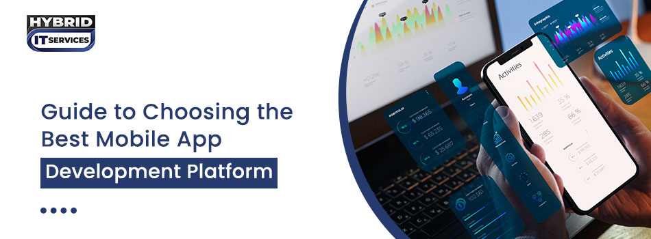https://www.hybriditservices.com/administrator/Guide to Choosing the Best Mobile App Development Platform