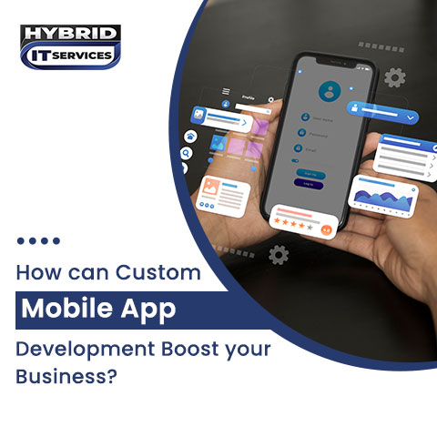 administrator/How Can Custom Mobile App Development Boost your Business