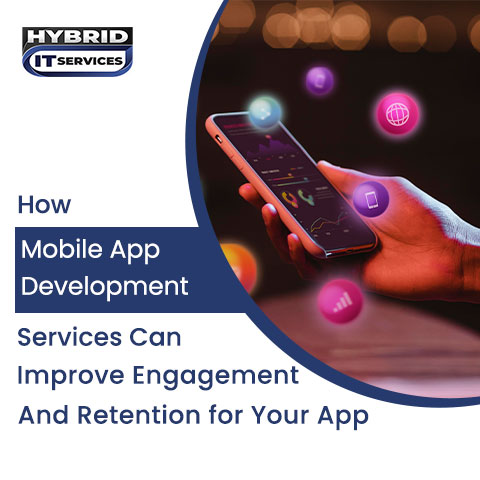 administrator/How Mobile App Development Services Improve User Engagement and Retention