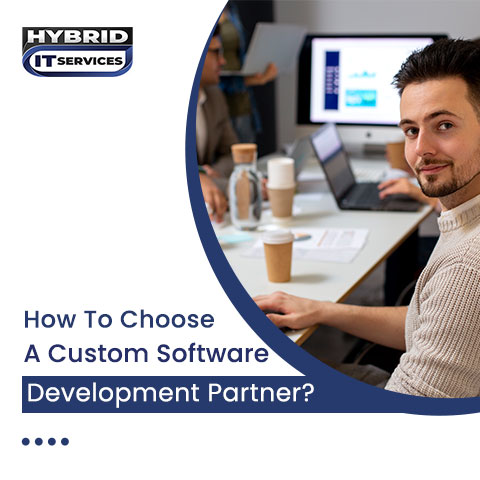 https://www.hybriditservices.com/administrator/How to Choose the Right Custom Software Development Partner