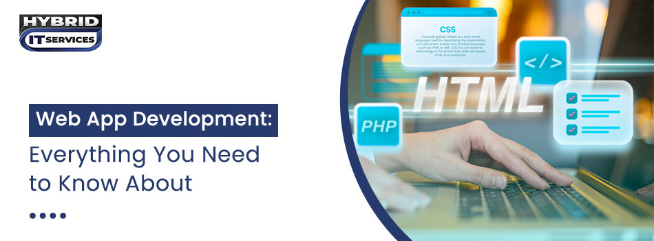 https://www.hybriditservices.com/administrator/Web App Development: Everything You Need to Know