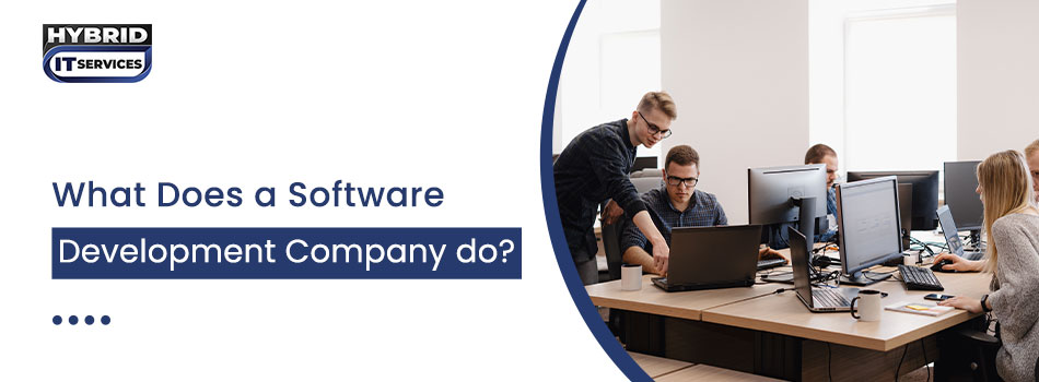 https://www.hybriditservices.com/administrator/What Does a Software Development Company Do